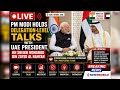 🔴 LIVE: PM Modi holds delegation-level talks with UAE President