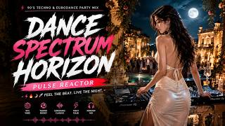 ⚡ Dance Spectrum Horizon – 90’s Techno & Eurodance Party Mix | Pulse Reactor 🔥🌙🚀