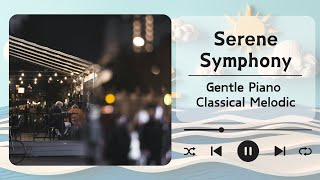 Serene Symphony - Gentle Piano Classical Melodic // For Study, Relaxation, and Focus