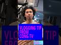 Cong tv  vlogging tips