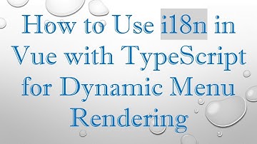 How to Use i18n in Vue with TypeScript for Dynamic Menu Rendering