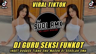 DJ INGET DUGASE TIANG ENU MASUK DI SEKOLAH SMA FUNKOT | DJ GURU SEKSI FUNKOT | DJ SUDI RMX