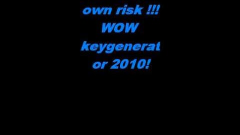 WoW CD/KEY Generator 2010 WORKS!