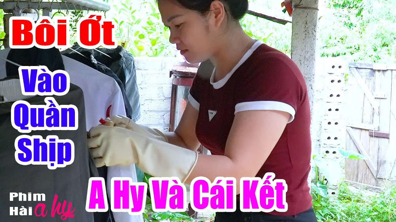 Bôi Ớt Vào Quần Ship A Hy Và Cái Kết - Hài A Hy Mới CỨNG 2025 Cười Sấp Mặt - Hài Ngắn A HY