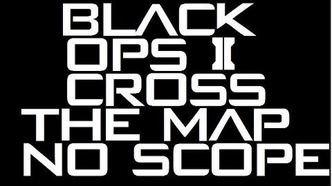 Amazing Black Ops 2 Cross The Map No-Scope
