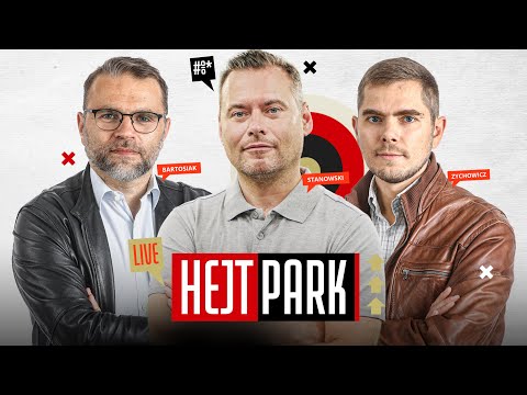 HEJT PARK 263 - BARTOSIAK, ZYCHOWICZ, STANOWSKI O GEOPOLITYCE, GOSPODARCE I ŚWIATOWYCH KONFLIKTACH