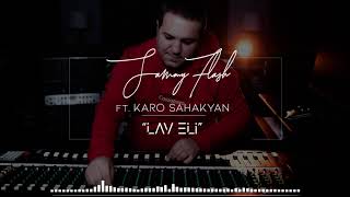 Sammy Flash  ft  Karo Sahakyan   Lav Eli 2019