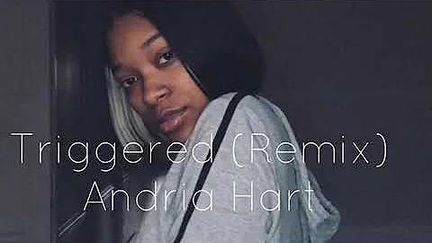 Andria Hart - Jhene Aiko ( Triggered Remix)