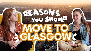 Reasons you should MOVE TO GLASGOW! | A podcasty chat with a local