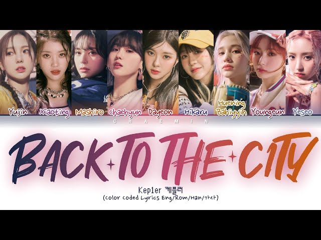 Kep1er 케플러 - Back to the City (Color Coded Lyrics Eng/Rom/Han