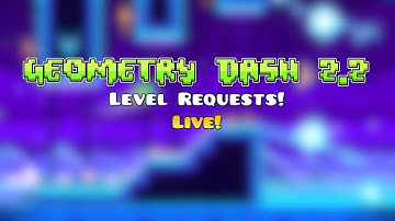 Geometry Dash 2.2 - Level request Stream! #geometrydash #stream #levelrequest