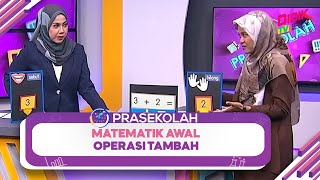 Prasekolah (2022) | Matematik Awal: Operasi Tambah