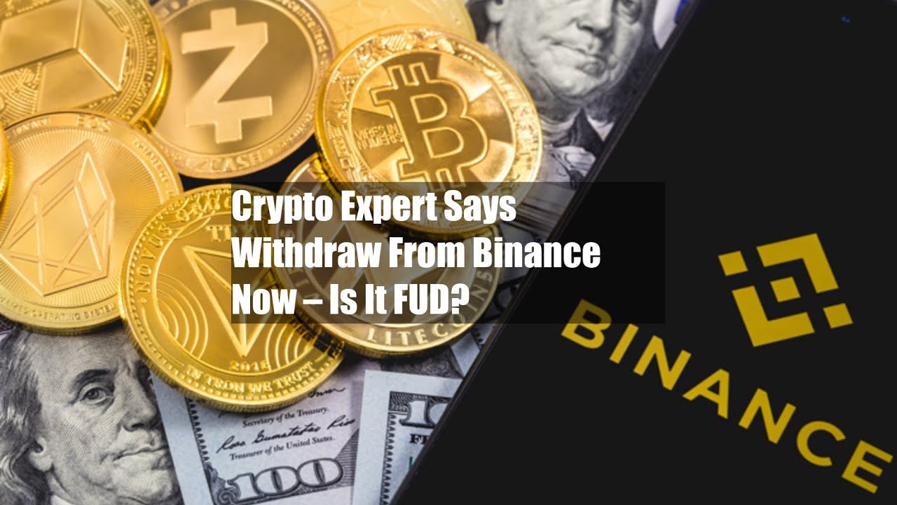 Crypto Expert Says Withdraw From Binance Now – Is It FUD? - YouTube