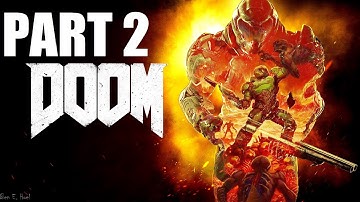 DOOM Gameplay Walkthrough PC Part 2 No Commentary (2016) KNOW YOUR ENEMY
