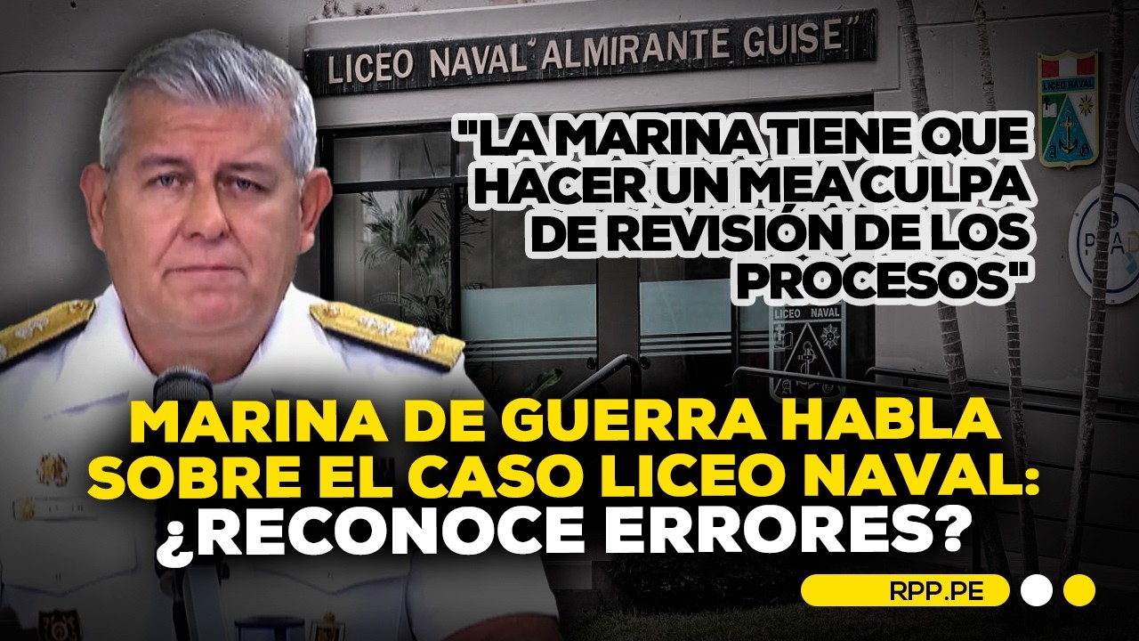 Caso Liceo Naval: Marina de Guerra reconoce errores y anuncia revisión de procesos