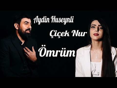 Aydin Huseynli ft Çiçek Nur - Omrum 2022 Klip