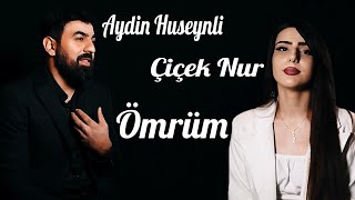 Aydin Huseynli ft Çiçek Nur - Omrum 2022  Resimi