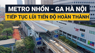 Metro Nhổn - ga Hà Nội có thể lùi thời gian vận hành đoạn trên cao