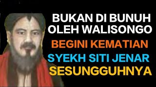 Bukan Dibunuh Wali Songo, Begini Kematian Syekh Siti Jenar Sesungguhnya