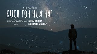 Kuch toh hua hai by Shivam Mishra x Siddharth Shubham | A HolyVam Original Composition | Acoustic