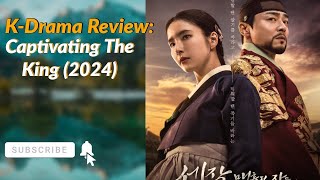K-Drama Review: Captivating The King (2024)