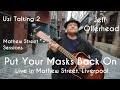 Put your masks back on by jeff ollerhead on uzi talking 2