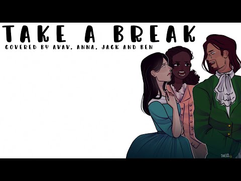 Take A Break (Hamilton)【Avav, Anna, Jack and Ben】