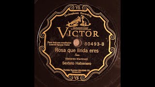 Video thumbnail of "Rosa Que Linda Eres - Sexteto Habanero (1927)"