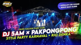 DJ 5AM X PAKPONGPONG STYLE PARTY KARNAVAL ANDALAN RWJ AUDIO SAAT INI // BASS NDESAAH RIO DENKA REMIX
