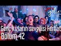 Yeni Gelin 42. Bölüm - Genç Kızların Sevgilisi Ferhat