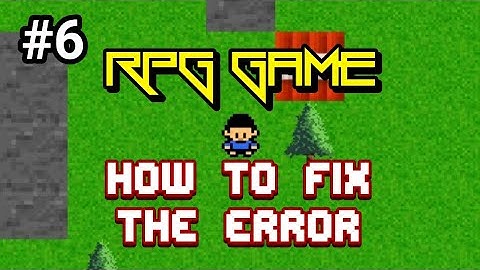 [Part #6] RPG Game - How to fix the error