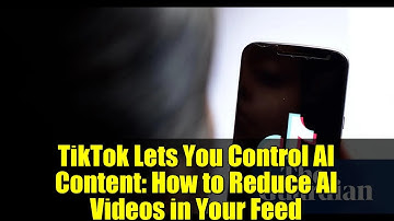 TikTok Lets You Control AI Content: How to Reduce AI Videos in Your Feed