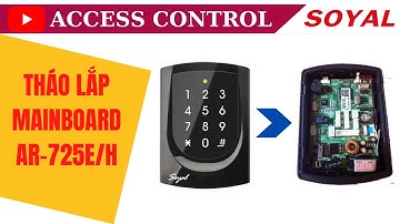Cách tháo lắp mainboard đầu đọc thẻ Soyal AR 725E
