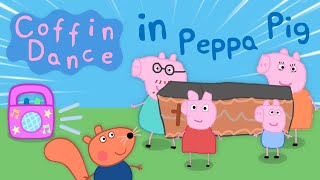 Peppa Pig but it&#39;s COFFIN DANCE...