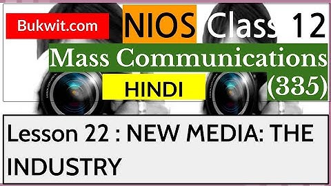 NIOS Class 12 Mass Communications (335): Lesson 22. NEW MEDIA: THE INDUSTRY
