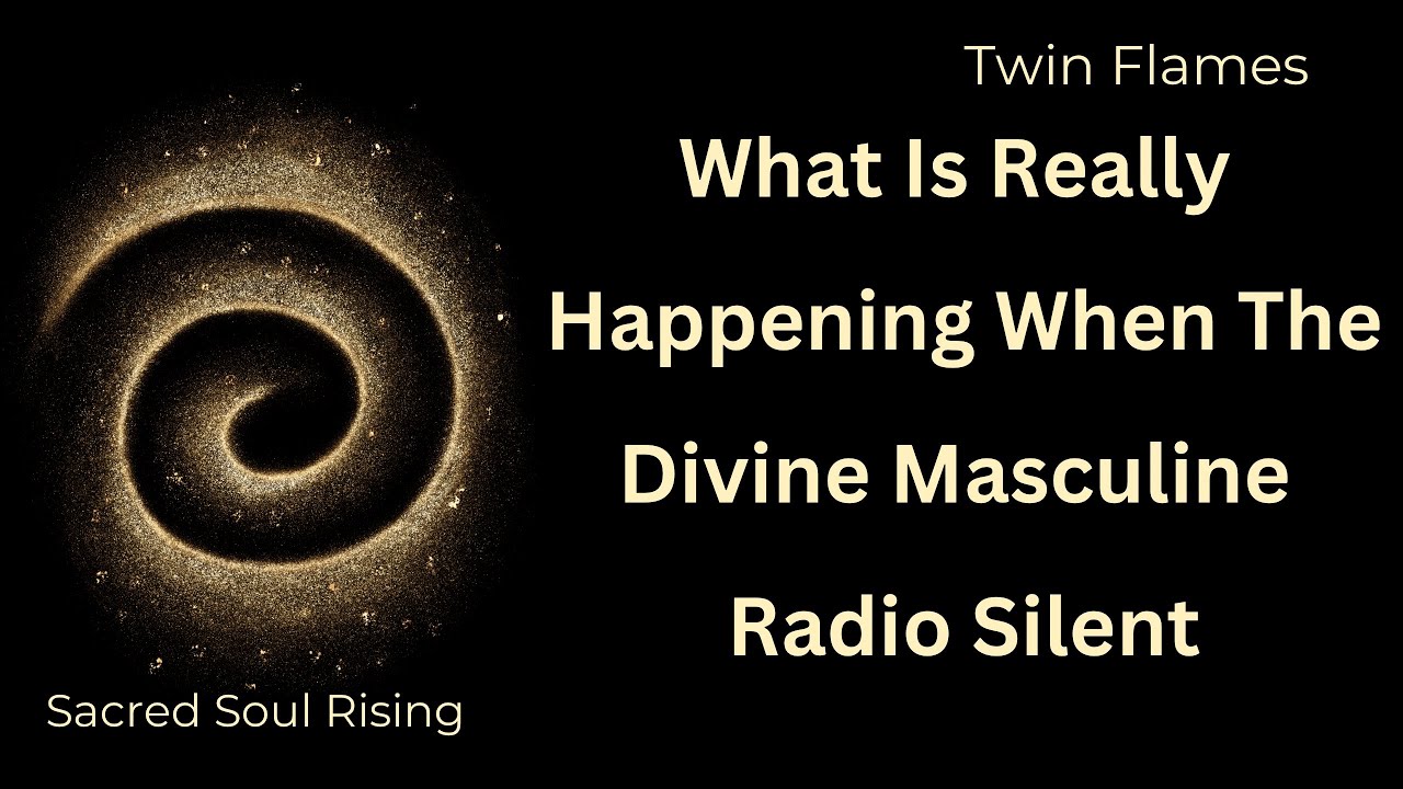 Twin Flames 🔥 What Is Really Happening When The Divine Masculine Goes ...