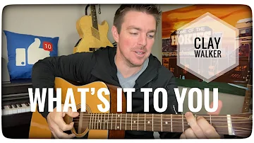 What's It To You | Clay Walker | Cover / Lesson