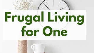 10 Frugal Living Tips | FRUGAL LIVING FOR ONE PERSON | Frugal Single Living