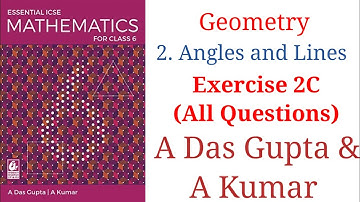 ICSE Mathematics| Geometry| 2. Angles & Lines | Exercise 2C Class 6 Solutions| A Das Gupta #icse