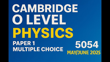 O Level Physics 5054/12 May/June 2025 | Paper 1 MCQ Full Solution 🔥 | Complete Explanation
