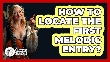 How To Locate The First Melodic Entry?
