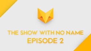 LIVESTREAM · The Show With No Name · Episode 2