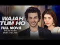 Wajah Tum Ho (وجہ تم ہو) | Full Movie | Ahsan Khan And Urwa Hocane | A Love Story | C4B1G