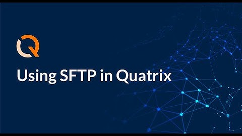 Transfer Files With SFTP Quatrix