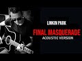 LINKIN PARK - Final Masquerade  (Acoustic) Music Video