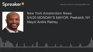 5/4/20 MONDAY'S MAYOR: Peekskill, NY Mayor Andre Rainey