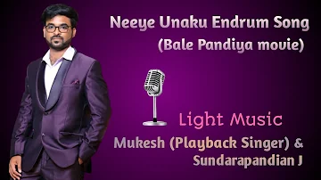 Neeye Unaku Endrum | Bale Pandiya | Light Music | Playback Singer Mukesh & Singer Sundarapandian J