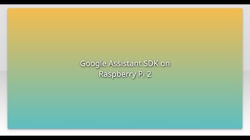 Google Assistant SDK on Raspberry Pi 2