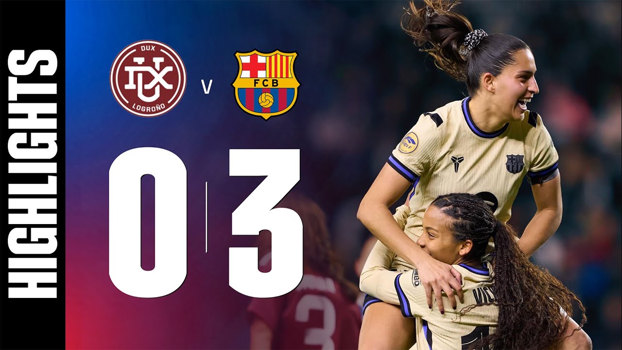 LIGA F | DUX LOGROÑO 0 vs 3 FC BARCELONA 🔵🔴