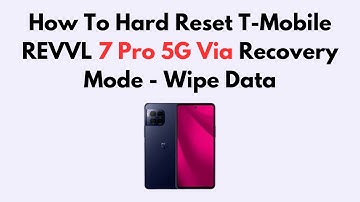 How To Hard Reset T-Mobile REVVL 7 Pro 5G Via Recovery Mode - Wipe Data